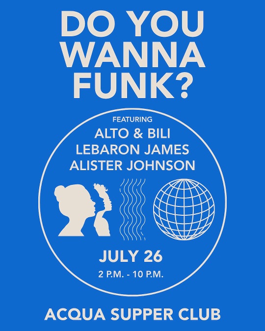 Do You Wanna Funk? at Acqua Supper Club poster, July 26, 2025, with Lebaron James and Alister Johnson
